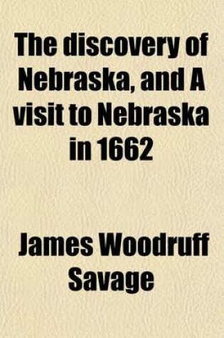 Cover of The Discovery of Nebraska, and a Visit to Nebraska in 1662