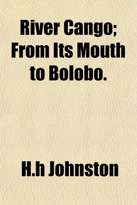 Book cover for River Cango; From Its Mouth to Bolobo.