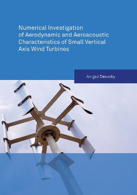 Cover of Numerical Investigation of Aerodynamic and Aeroacoustic Characteristics of Small Vertical Axis Wind Turbines