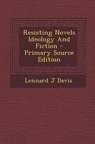 Cover of Resisting Novels Ideology and Fiction