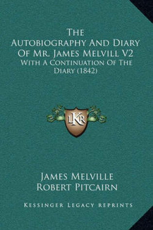 Cover of The Autobiography and Diary of Mr. James Melvill V2