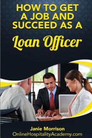 Cover of How to Get a Job and Succeed as a Loan Officer