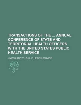 Book cover for Transactions of the Annual Conference of State and Territorial Health Officers with the United States Public Health Service