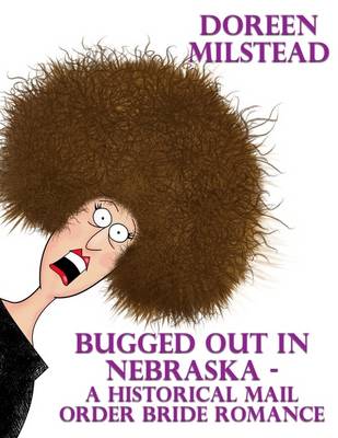Book cover for Bugged Out In Nebraska - a Historical Mail Order Bride Romance