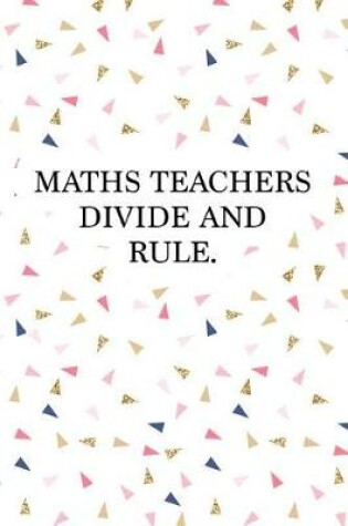 Cover of Maths Teachers Divide and Rule