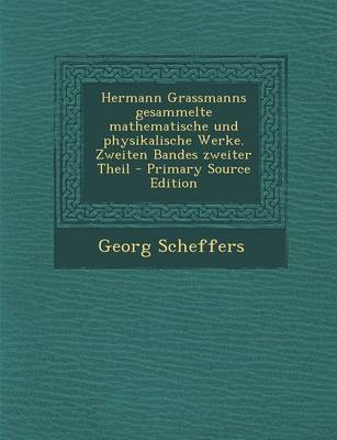 Book cover for Hermann Grassmanns Gesammelte Mathematische Und Physikalische Werke. Zweiten Bandes Zweiter Theil