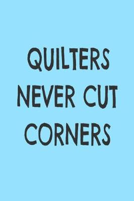 Book cover for Quilters Never Cut Corners