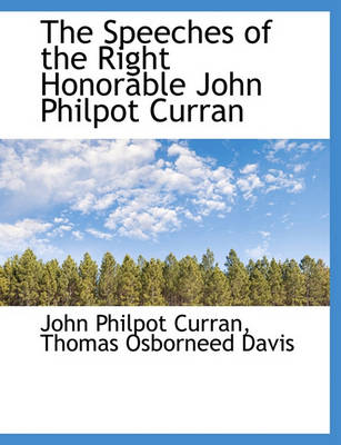 Book cover for The Speeches of the Right Honorable John Philpot Curran