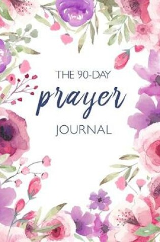 Cover of The 90-Day Prayer Journal