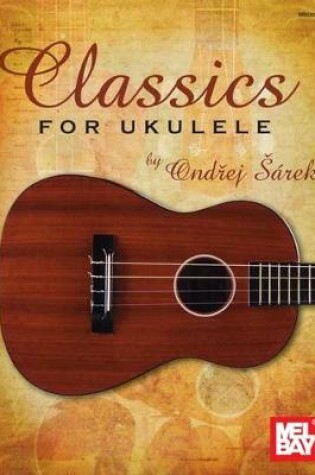 Cover of Classics For Ukulele