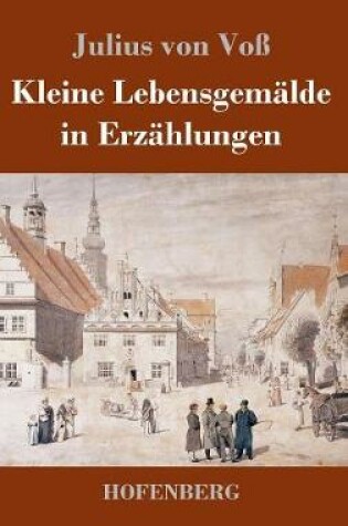 Cover of Kleine Lebensgemälde in Erzählungen