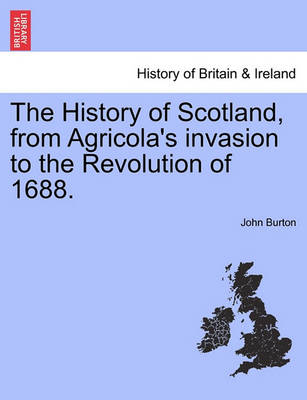 Book cover for The History of Scotland, from Agricola's Invasion to the Revolution of 1688.