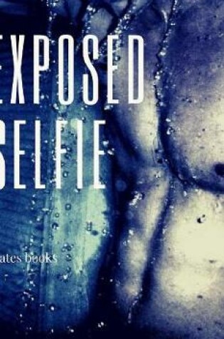 Cover of Exposed Selfie