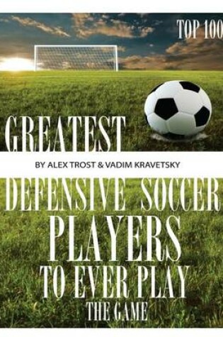 Cover of Greatest Defensive Soccer Players to Ever Play the Game