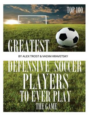 Book cover for Greatest Defensive Soccer Players to Ever Play the Game