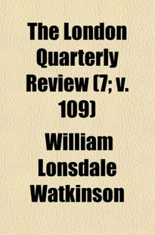 Cover of The London Quarterly Review (Volume 7; V. 109)