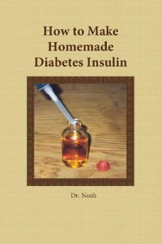 Cover of How to Make Homemade Diabetes Insulin