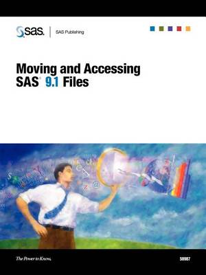 Book cover for Moving and Accessing SAS 9.1 Files