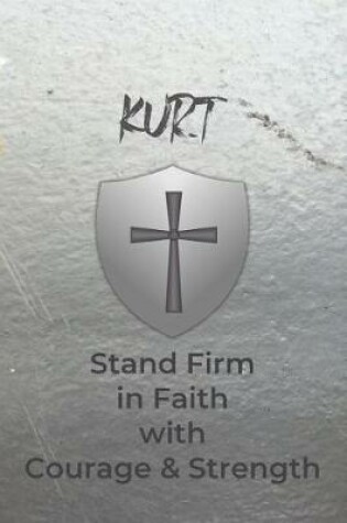 Cover of Kurt Stand Firm in Faith with Courage & Strength