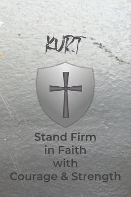 Book cover for Kurt Stand Firm in Faith with Courage & Strength