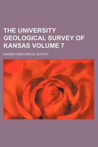 Cover of The University Geological Survey of Kansas Volume 7