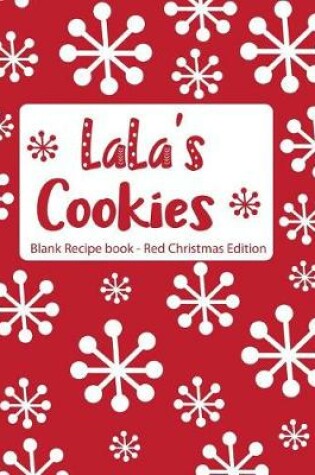 Cover of Lala's Cookies Blank Recipe Book Red Christmas Edition