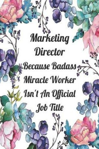 Cover of Marketing Director Because Badass Miracle Worker Isn't An Official Job Title