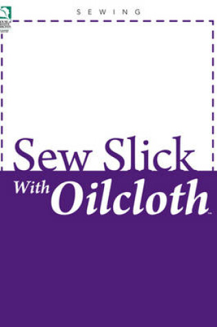 Cover of Sew Slick with Oilcloth