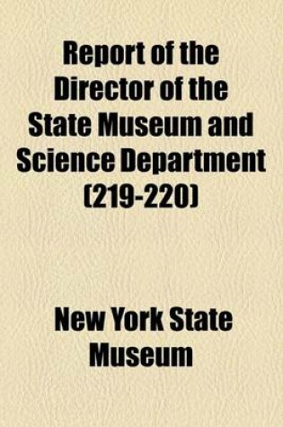 Cover of Report of the Director of the State Museum and Science Department (Volume 219-220)