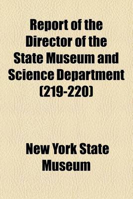 Book cover for Report of the Director of the State Museum and Science Department (Volume 219-220)