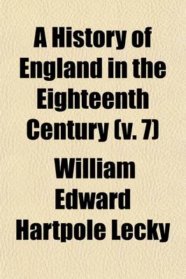 Book cover for A History of England in the Eighteenth Century Volume 7