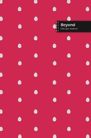 Cover of Beyond Lifestyle Journal, Wide Ruled Write-in Dotted Lines, (A5) 6 x 9 Inch, Notebook, 288 pages (144 shts) (Pink)