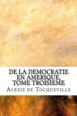 Book cover for De la Democratie en Amerique, tome troisieme