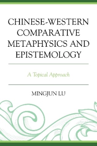 Cover of Chinese-Western Comparative Metaphysics and Epistemology