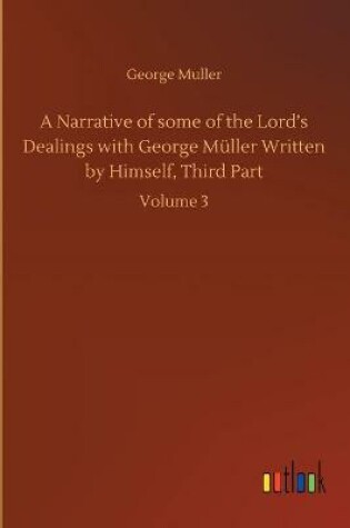 Cover of A Narrative of some of the Lord's Dealings with George Müller Written by Himself, Third Part