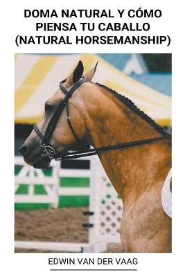 Book cover for Doma Natural y Cómo Piensa tu Caballo (Natural Horsemanship)