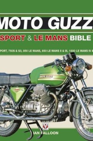 Cover of The Moto Guzzi Sport & Le Mans Bible