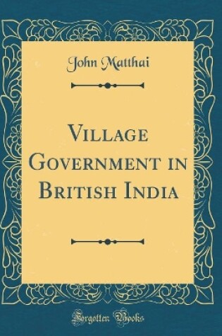 Cover of Village Government in British India (Classic Reprint)