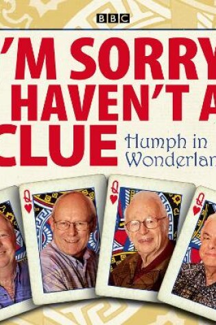 Cover of I'm Sorry I Haven't A Clue: Humph In Wonderland