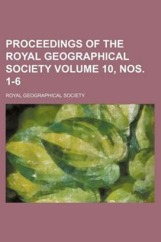 Cover of Proceedings of the Royal Geographical Society Volume 10, Nos. 1-6