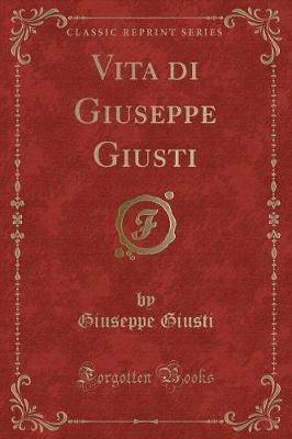 Book cover for Vita Di Giuseppe Giusti (Classic Reprint)