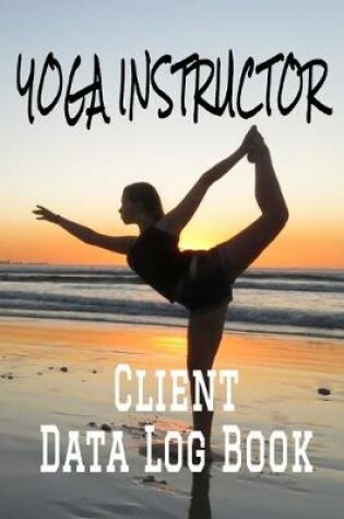 Cover of Yoga Instructor Client Data Log Book