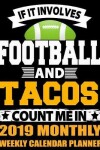 Book cover for If It Involves Football and Tacos Count Me in 2019 Monthly Weekly Calendar Planner