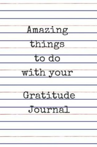 Cover of Amazing things to do with your gratitude journal