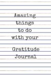 Book cover for Amazing things to do with your gratitude journal