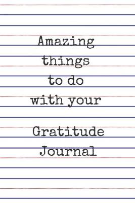 Book cover for Amazing things to do with your gratitude journal