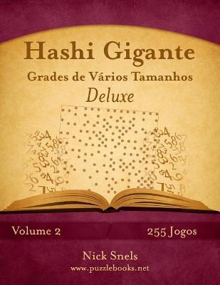 Book cover for Hashi Gigante Grades de Vários Tamanhos Deluxe - Volume 2 - 255 Jogos