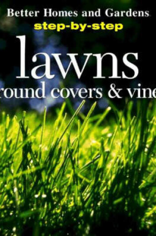 Cover of Step-by-step Lawns, Ground Covers and Vines