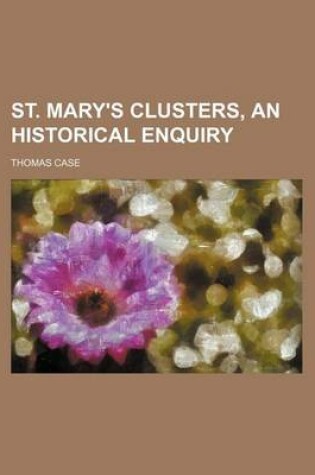 Cover of St. Mary's Clusters, an Historical Enquiry