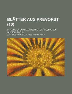 Book cover for Blatter Aus Prevorst; Originalien Und Lesefruchte Fur Freunde Des Inneren Lebens (10 )